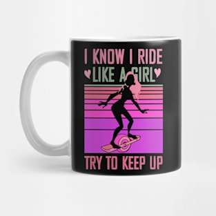 onewheel girl - i know i ride like a girl float life Mug